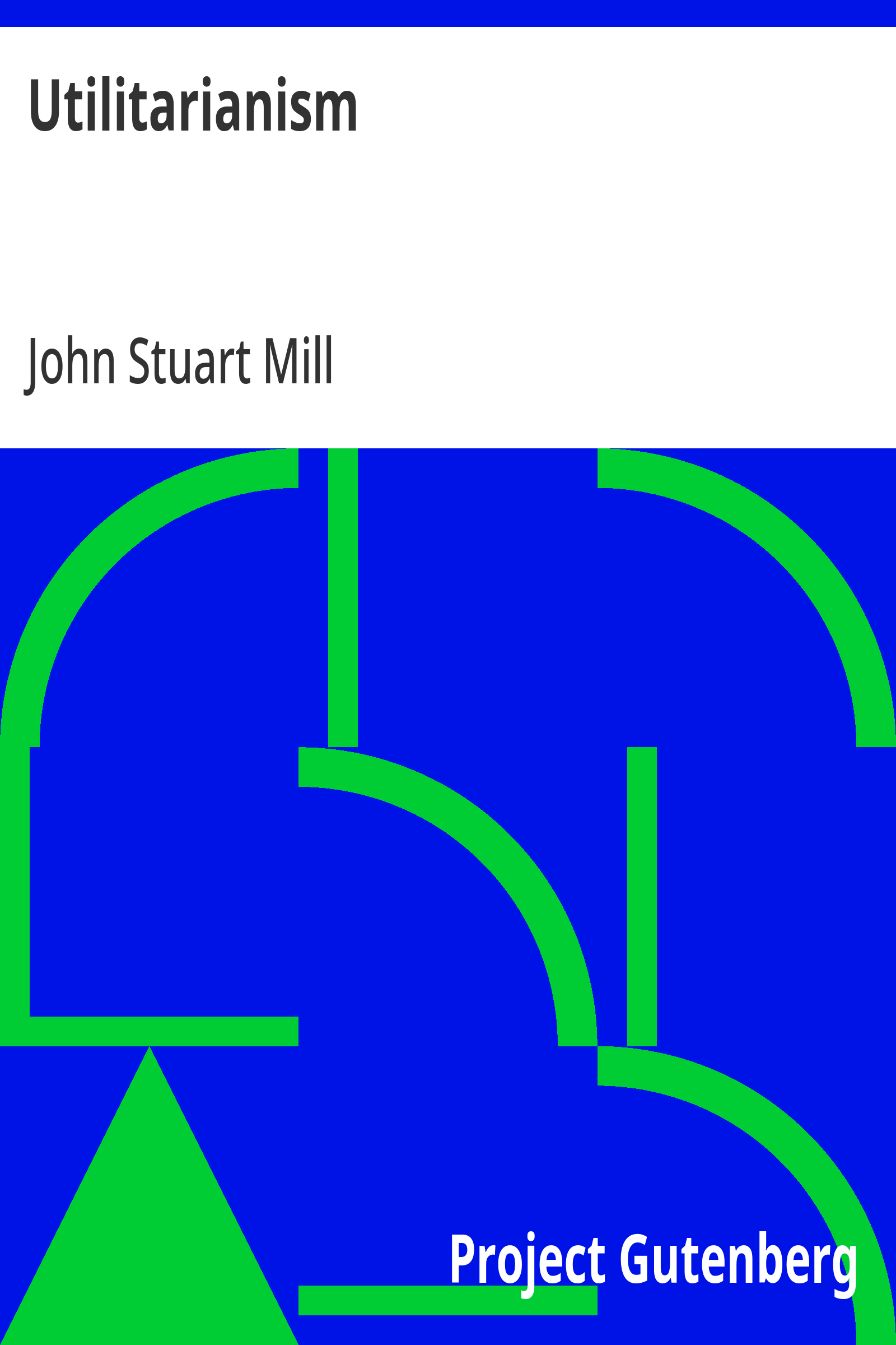 Utilitarianism - John Stuart Mill